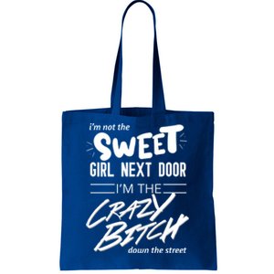 Not Sweet Next Door Crazy Bitch Gift Tote Bag