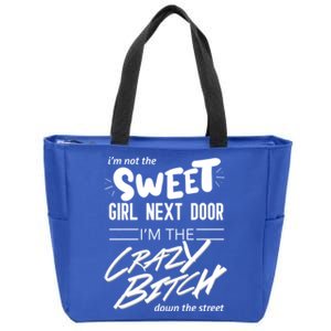 Not Sweet Next Door Crazy Bitch Gift Zip Tote Bag