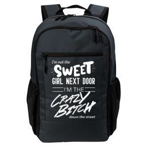 Not Sweet Next Door Crazy Bitch Gift Daily Commute Backpack