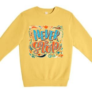 Never Stop Premium Crewneck Sweatshirt