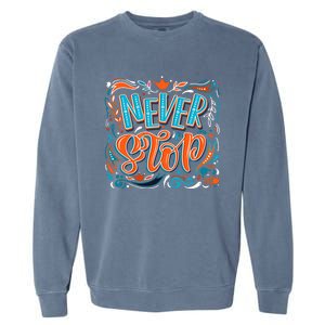 Never Stop Garment-Dyed Sweatshirt