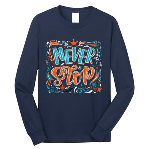 Never Stop Long Sleeve Shirt