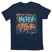 Never Stop T-Shirt