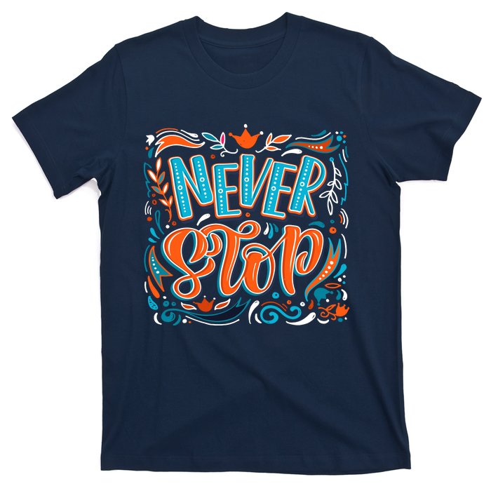 Never Stop T-Shirt