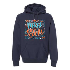 Never Stop Premium Hoodie