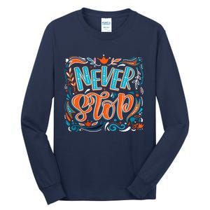 Never Stop Tall Long Sleeve T-Shirt