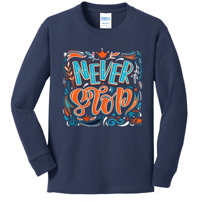 Never Stop Kids Long Sleeve Shirt