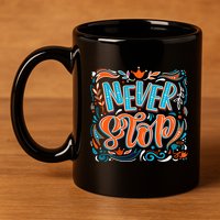 Never Stop 11oz C Handle Ceramic Mug