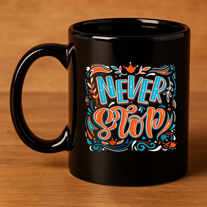 Never Stop 11oz C Handle Ceramic Mug