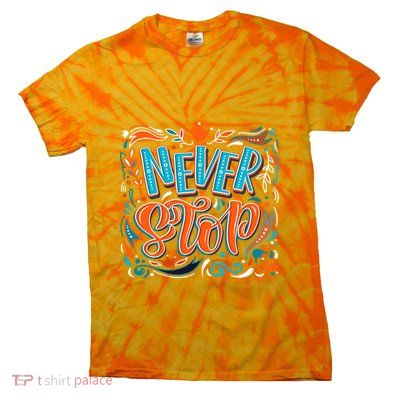 Never Stop Tie-Dye T-Shirt