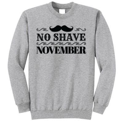 No Shave November Mustache Funny Tall Sweatshirt