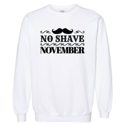 No Shave November Mustache Funny Garment-Dyed Sweatshirt