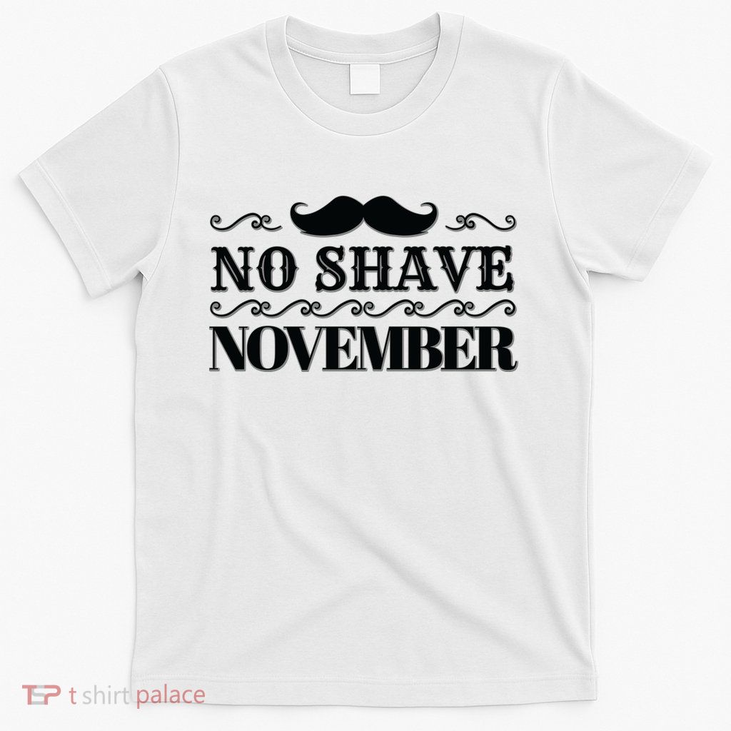 No Shave November Mustache Funny T-Shirt