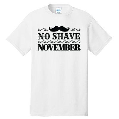 No Shave November Mustache Funny Tall T-Shirt