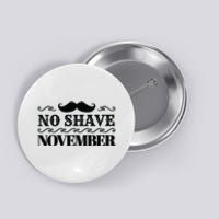 No Shave November Mustache Funny Button