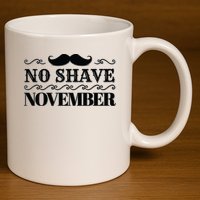 No Shave November Mustache Funny 11oz C Handle Ceramic Mug