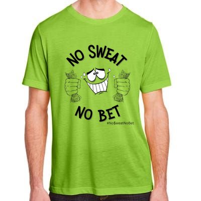 No Sweat No Bet Adult ChromaSoft Performance T-Shirt