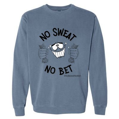 No Sweat No Bet Garment-Dyed Sweatshirt