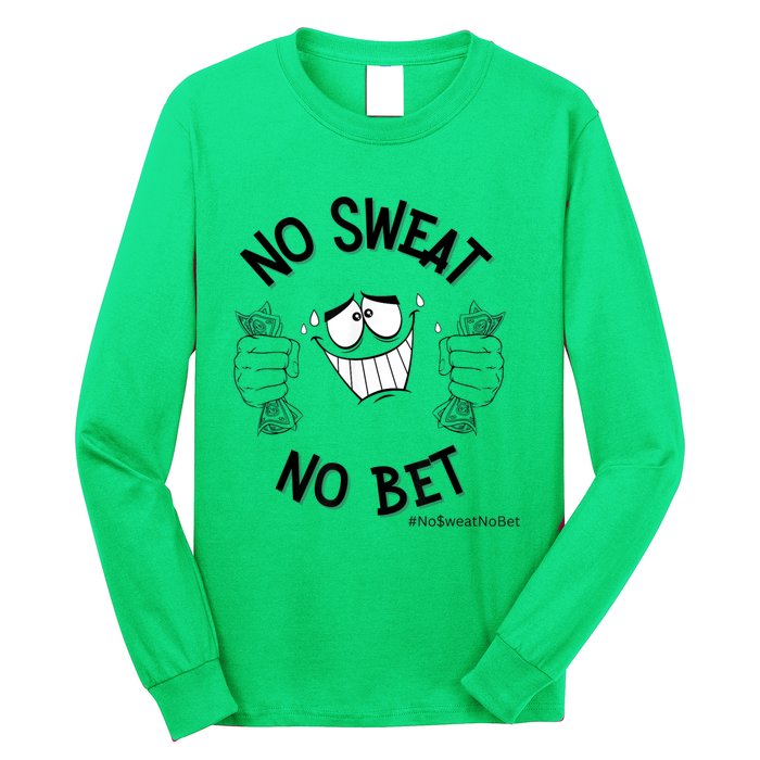 No Sweat No Bet Long Sleeve Shirt