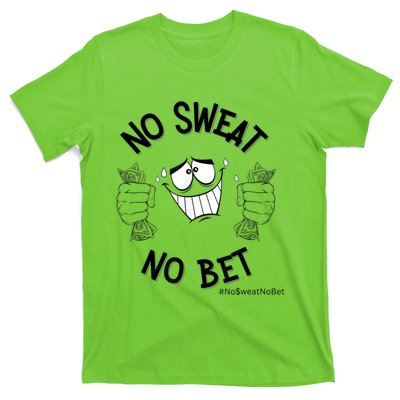 No Sweat No Bet T-Shirt