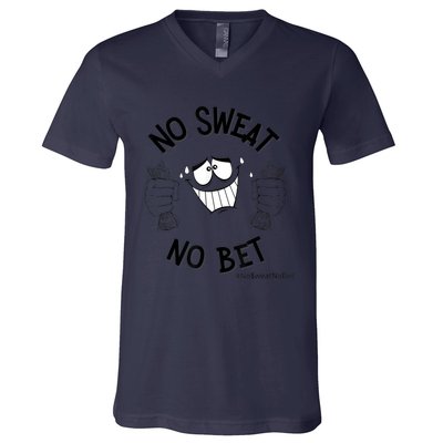 No Sweat No Bet V-Neck T-Shirt