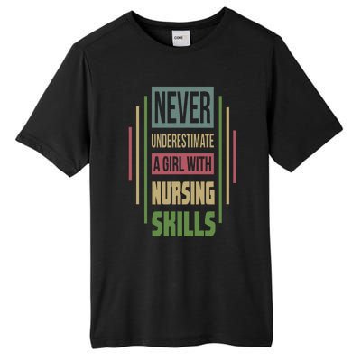 Nursing Skills Never Underestimate A Gift Tall Fusion ChromaSoft Performance T-Shirt