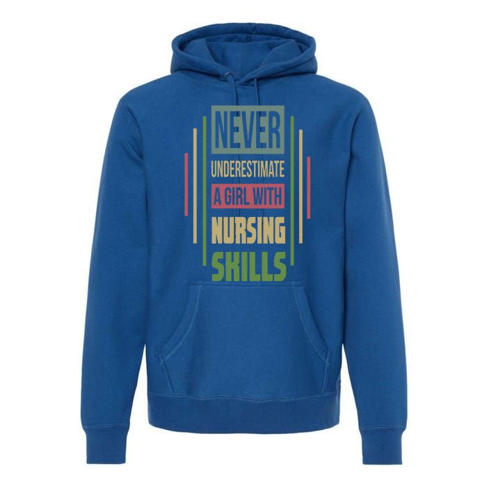 Nursing Skills Never Underestimate A Gift Premium Hoodie