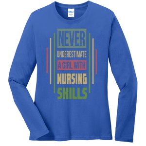 Nursing Skills Never Underestimate A Gift Ladies Long Sleeve Shirt