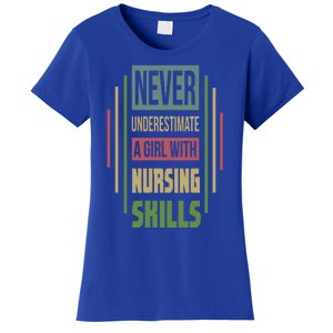 Nursing Skills Never Underestimate A Gift Women's T-Shirt