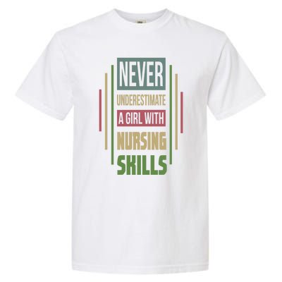 Nursing Skills Never Underestimate A Gift Garment-Dyed Heavyweight T-Shirt