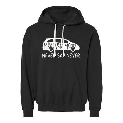 Never Say Never Sayings Minivan Cute Soccer Mom Goalkeepers Garment-Dyed Fleece Hoodie