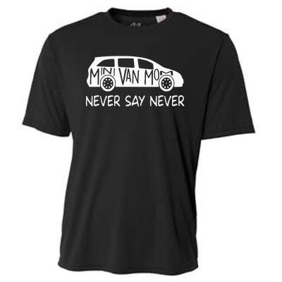 Never Say Never Sayings Minivan Cute Soccer Mom Goalkeepers Cooling Performance Crew T-Shirt