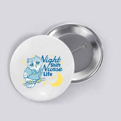 Night Shift Nurse Life Owl Button