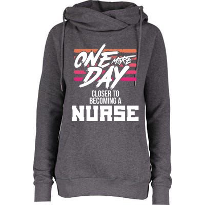 Nursing Student One More Day Closer Becoming A Nurse Gift Womens Funnel Neck Pullover Hood