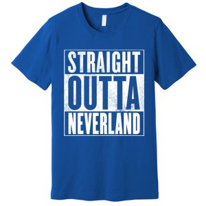 Neverland Straight Outta Neverland Funny Gift Premium T-Shirt