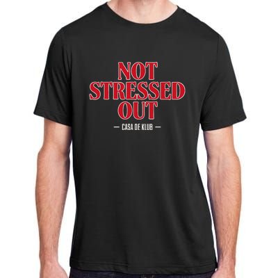 Not Stressed Out Casa De Klub Adult ChromaSoft Performance T-Shirt