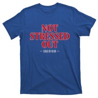 Not Stressed Out Casa De Klub T-Shirt