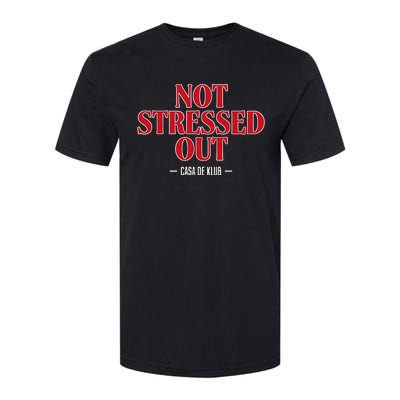 Not Stressed Out Casa De Klub Softstyle® CVC T-Shirt