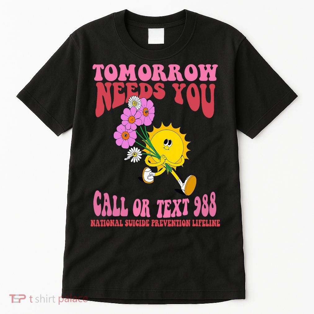 National Suicide Prevention Lifeline Tomorrow Needs You 988 Tall T-Shirt