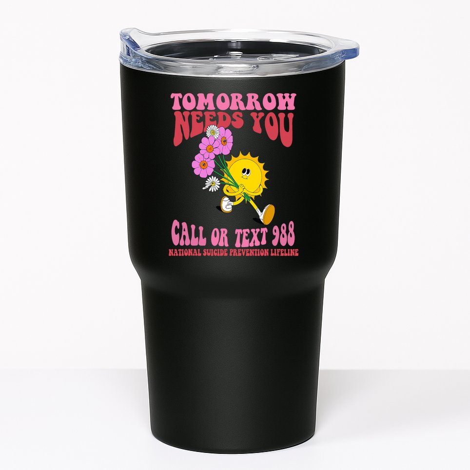 National Suicide Prevention Lifeline Tomorrow Needs You 988 Tumbler