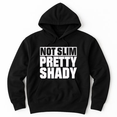 Not Slim Pretty Shady Hoodie