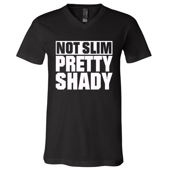 Not Slim Pretty Shady V-Neck T-Shirt