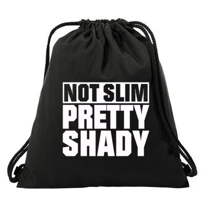 Not Slim Pretty Shady Drawstring Bag