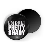 Not Slim Pretty Shady Magnet