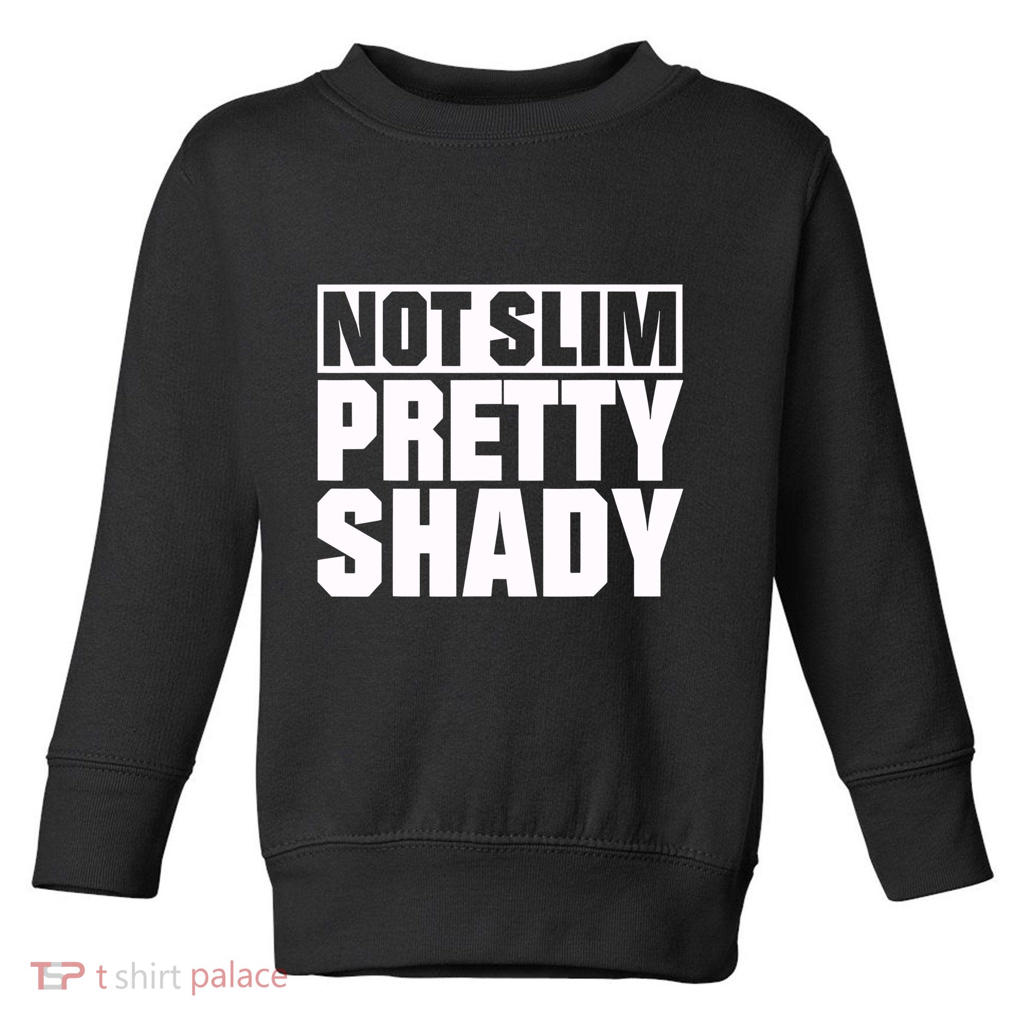 Not Slim Pretty Shady Toddler Sweatshirt