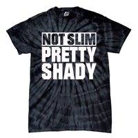 Not Slim Pretty Shady Tie-Dye T-Shirt