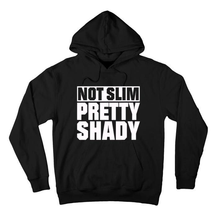 Not Slim Pretty Shady Tall Hoodie