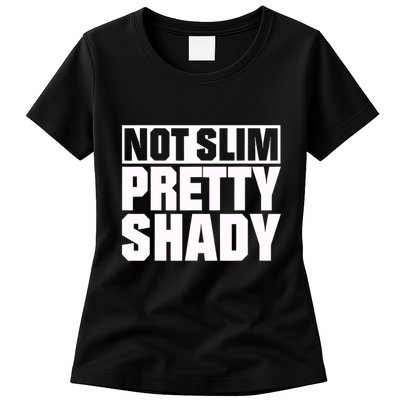 Not Slim Pretty Shady Womens T-Shirt