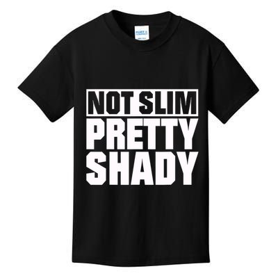 Not Slim Pretty Shady Kids T-Shirt