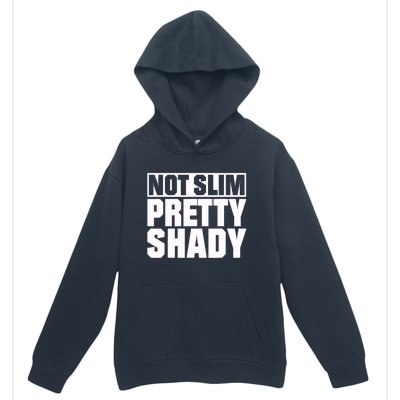 Not Slim Pretty Shady Urban Pullover Hoodie